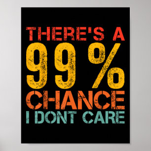 Funny Spaß Es gibt eine 99% Chance, dass Sarc mir Poster
