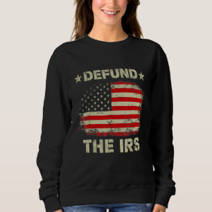 Funny Spaß Irs Defund the Irs Tax Return T-Shirt A Sweatshirt