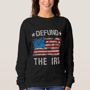 Funny Spaß Irs Defund the Irs Tax Return T-Shirt A Sweatshirt