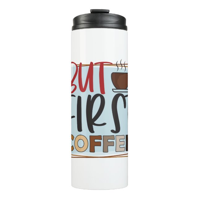 Funny Spaß Kaffeekocher, aber erster Kaffee Thermosbecher (Vorderseite)