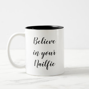 Funny Spaß Zitat Geschenk Glauben Sie an Ihre Nail Zweifarbige Tasse