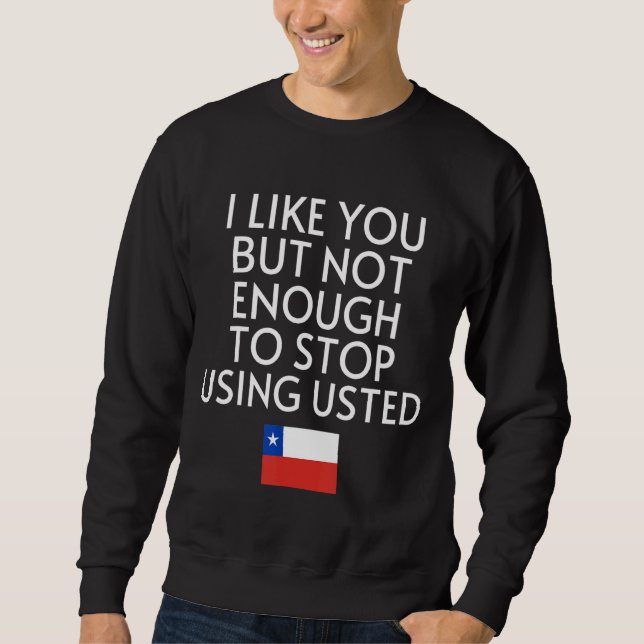 Funny Speak Spanischer Chile Flag Usted Tu Chillea Sweatshirt (Vorderseite)