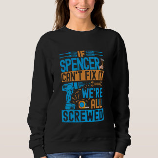 Funny Spencer. Wenn Spencer es nicht reparieren ka Sweatshirt
