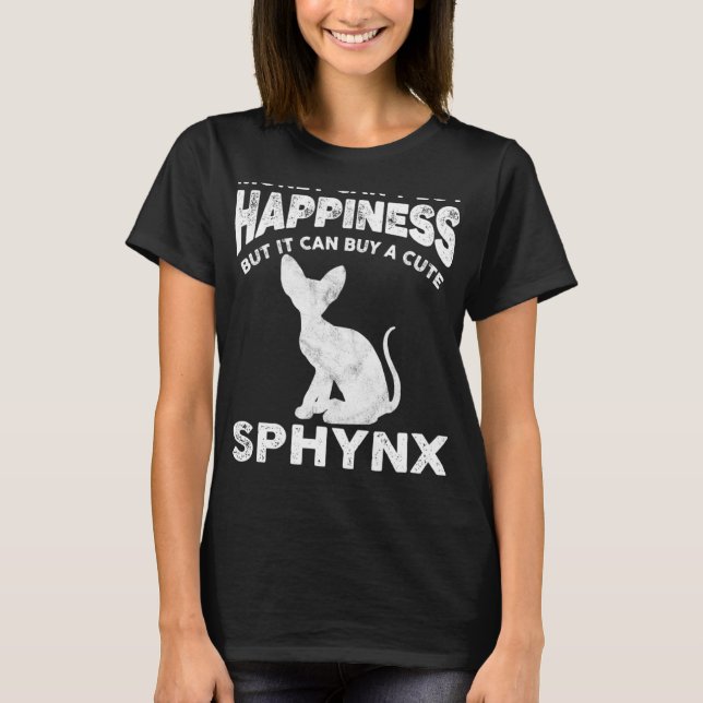 Funny Sphynx Cat Lover Money Cant Kaufen Glück Jo T-Shirt (Vorderseite)