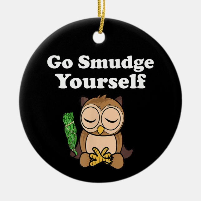 Funny Spiritual Go Smudge Sie selbst Owl Meditiere Keramik Ornament (Vorne)