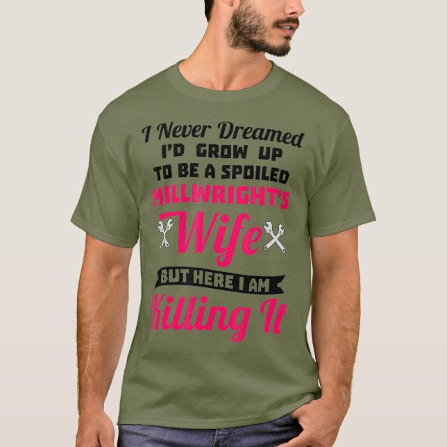 Funny Spoiled Millwrights Ehefrau T-Shirt (Vorderseite)