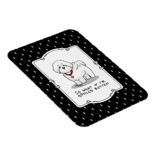 Funny Spoiled Rotten Bichon Frise Dog - Niedlich Magnet