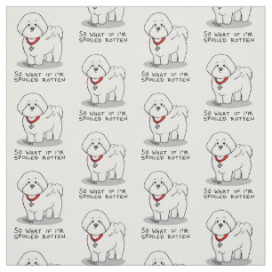Funny Spoiled Rotten Bichon Frise Dog - Niedlich Stoff
