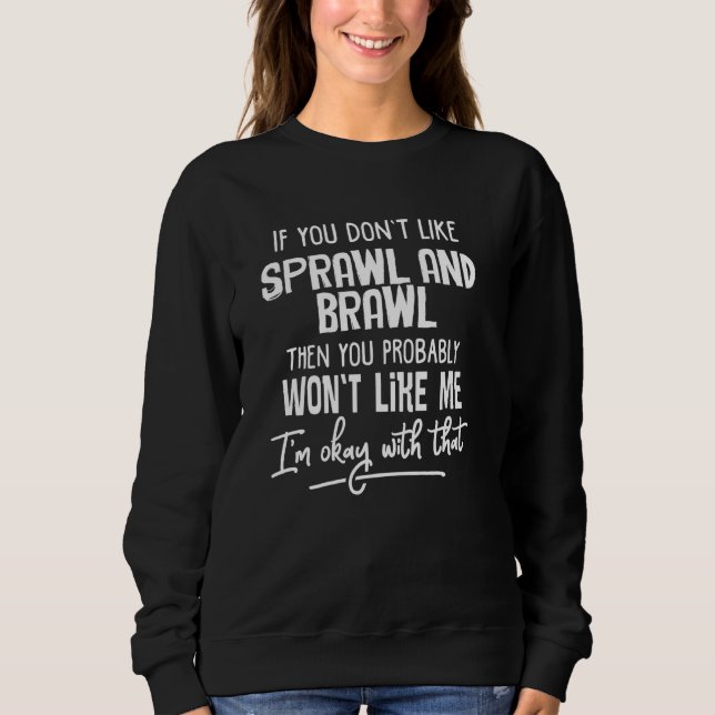 Funny Sprawl und Brawl Graphic - Sie gewinnen wahr Sweatshirt (Vorderseite)