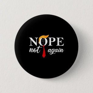 Funny Sprichwort Anti Trump 2024 Nope nicht wieder Button