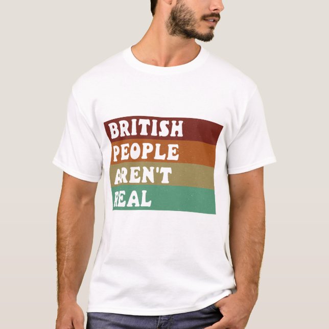 Funny Sprichwort Britische Leute sind nicht echt T-Shirt (Vorderseite)