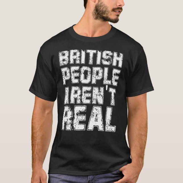 Funny Sprichwort Britische Leute sind nicht echt T-Shirt (Vorderseite)