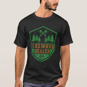 Funny Sprichwort Firewood Dealer Wohn-Verkäufer T T-Shirt