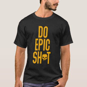 Funny Sprichwort für Self-Starter Do Epic Sht T-Shirt