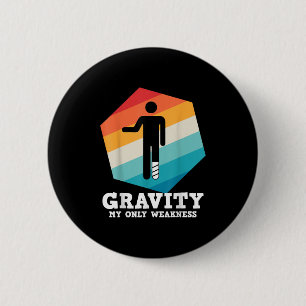 Funny Sprichwort Gravity My Only Weakness Leg Inju Button