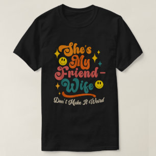Funny Sprichwort Groovy Sie ist meine Freundin-Ehe T-Shirt