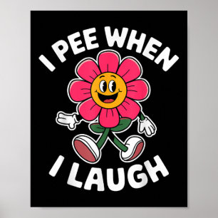Funny Sprichwort I Piss, wenn ich lache Blume Spaß Poster