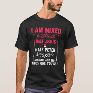 Funny Sprichwort ich bin gemischt Halb Jesus Half T-Shirt