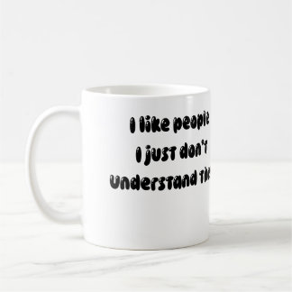 .Funny Sprichwort Ich mag Menschen Kaffeetasse