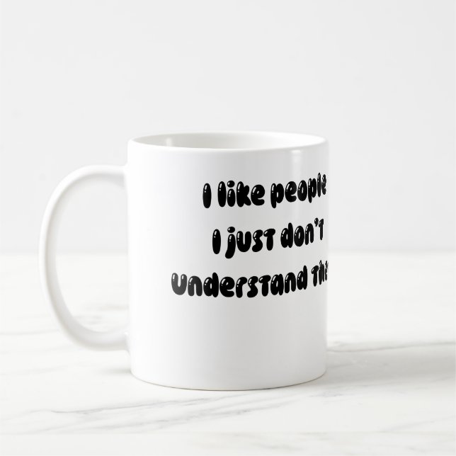 .Funny Sprichwort Ich mag Menschen Kaffeetasse (Links)