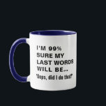 Funny Sprichwort Joke Slogan Humour Quote Geschenk Tasse<br><div class="desc">Customizable "oops" Pun Slogan, bin ich 99% sicher, meine letzten Worte werden ... "oops, habe ich das getan? Grafik drucken Kaffee Tasse. Alltägliche unbeholfene Spaß Neuheit Tasse Geschenk Idee. Ideal für die Tasse des Kaffees, für das Kaffeetrinken im Alltag oder für ein lustiges unglaublich witzig Geschenk für Weihnachten, Geburtstag, Abschluss,...</div>