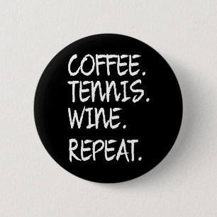 Funny Sprichwort Kaffee Tennis Wein Wiederholung F Button