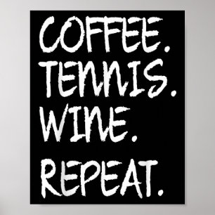 Funny Sprichwort Kaffee Tennis Wein Wiederholung F Poster