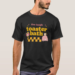 Funny Sprichwort - Live-Lachen Toaster Bad Design T-Shirt