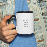 Funny Sprichwort Modern Coworker - Geburtstagsange Zweifarbige Tasse<br><div class="desc">Trendy,  stylish,  witzig Kaffee Tasse Sprichwort "Shu duh fuh cup" in moderner Typografie auf der zweifarbigen Kaffee-Tasse. Perfektes Geburtstagsgeschenk für den phantastischen Mitarbeiter,  Kumpel,  Bestie oder Freund. Erhältlich in vielen weiteren Innenfarben.</div>