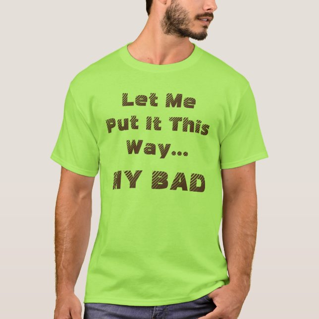 Funny Sprichwort My Bad Fun humorvoll T-Shirt (Vorderseite)