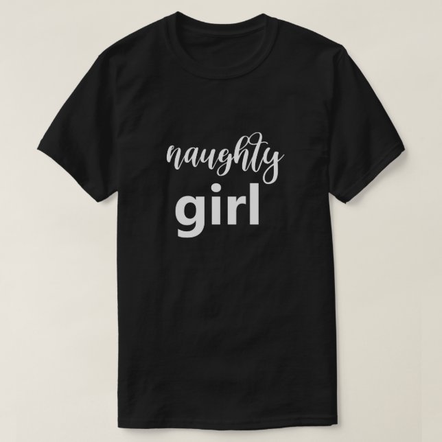 Funny Sprichwort Naughty Girl Big Schriftart Spaß  T-Shirt (Design vorne)