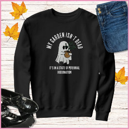 Funny Sprichwort Niedlich Ghost Gardener Sweatshirt