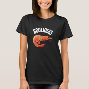 Funny Sprichwort Scoliose Shrimp Meme Doctor Fun I T-Shirt