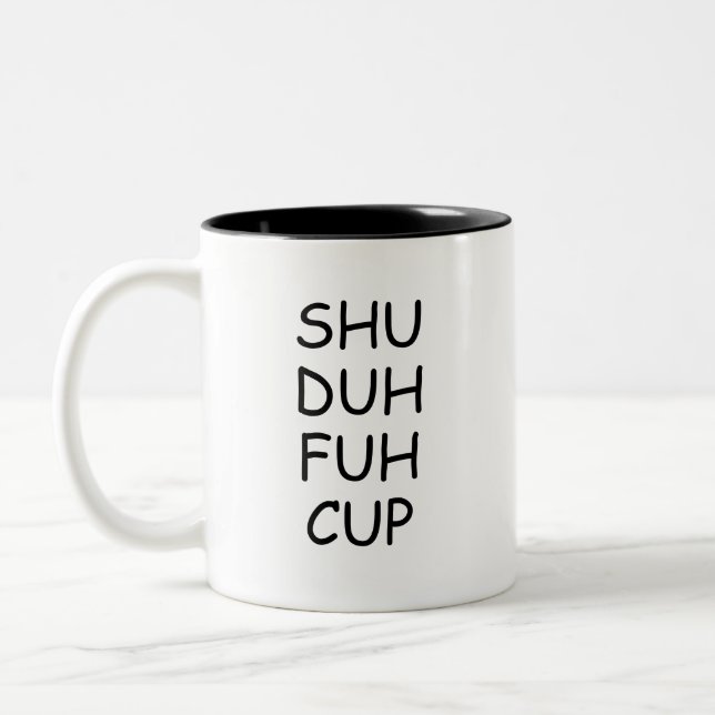 Funny Sprichwort, Shu Duh Fuh Cup Zweifarbige Tasse (Links)