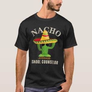 Funny Sprichwort Vintag Nacho Average School Couns T-Shirt