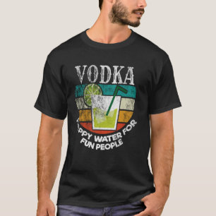 Funny Sprichwort Vodka glückliches Wasser für Spaß T-Shirt