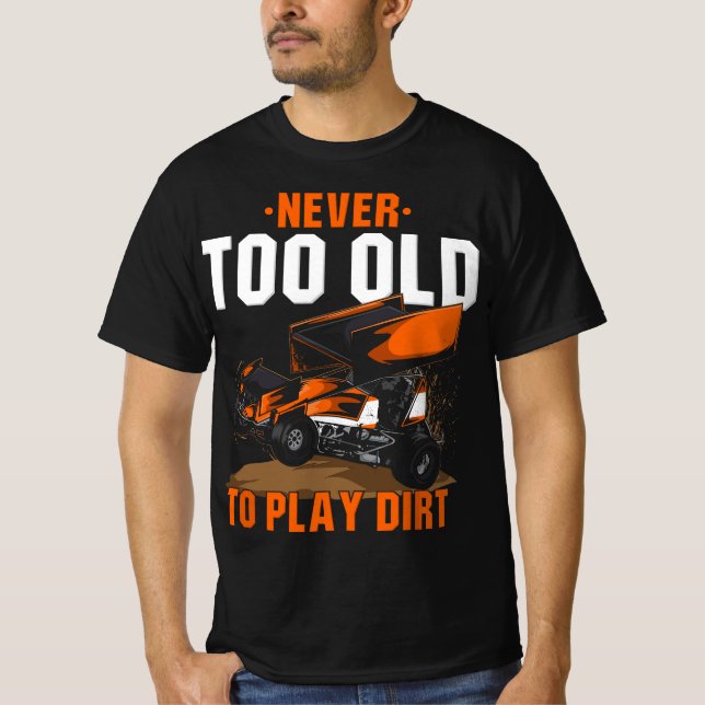 Funny Sprint Car Racing Never Too Old To Play In D T-Shirt (Vorderseite)