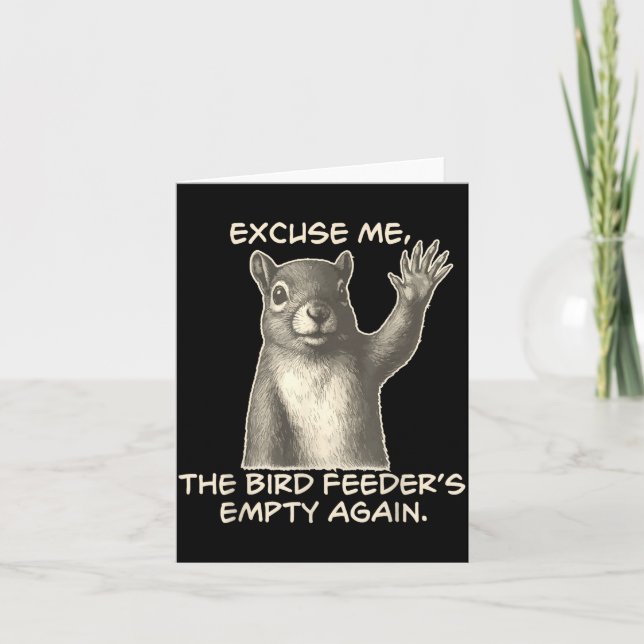 Funny Squirrel Excuse Me The Bird Feeder Is Empty  Karte (Vorderseite)