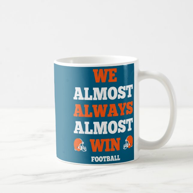 Funny Srt Quote We Almost Always Almost Win Footba Kaffeetasse (Rechts)