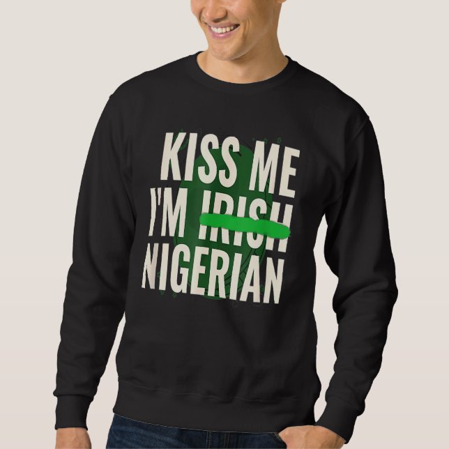 Funny St Patrick S Day Kiss Me Iu2019m Irish Niger Sweatshirt (Vorderseite)