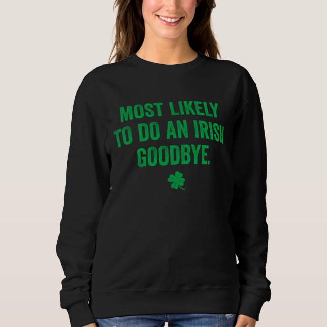 Funny St Patrick's Day Most Likely To Do An Irish  Sweatshirt (Vorderseite)