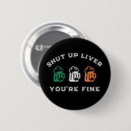 Funny St. Patrick's Day Shut Up Liver Du bist gut Button