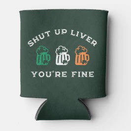 Funny St. Patrick's Day Shut Up Liver Du bist gut Dosenkühler