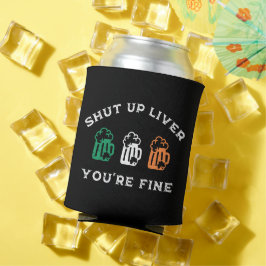Funny St. Patrick's Day Shut Up Liver Du bist gut Dosenkühler