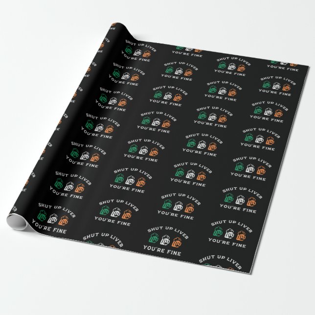 Funny St. Patrick's Day Shut Up Liver Du bist gut Geschenkpapier (Ungerollt)