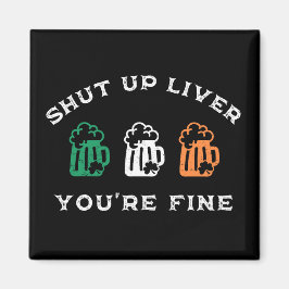 Funny St. Patrick's Day Shut Up Liver Du bist gut Magnet