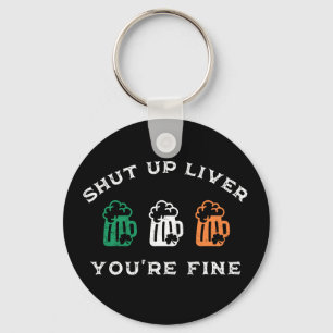 Funny St. Patrick's Day Shut Up Liver Du bist gut Schlüsselanhänger