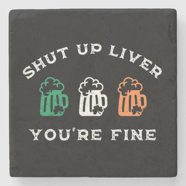 Funny St. Patrick's Day Shut Up Liver Du bist gut Steinuntersetzer (Vorderseite)