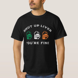 Funny St. Patrick's Day Shut Up Liver Du bist gut T-Shirt