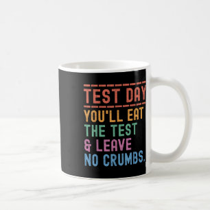 Funny Staat Testing Day Motivation Sie essen die Kaffeetasse
